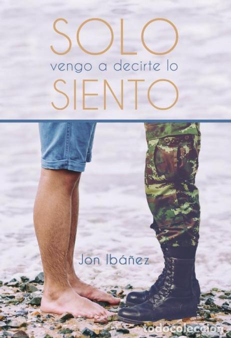Libri: Solo vengo a decirte lo siento - Jon Ib&aacute;&ntilde;ez,Jon Ib&aacute;&ntilde;ez
