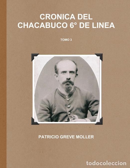 B&uuml;cher: Cr&oacute;nica del Chacabuco 6&deg; de L&iacute;nea (Tomo 3) - Patricio Greve Moller