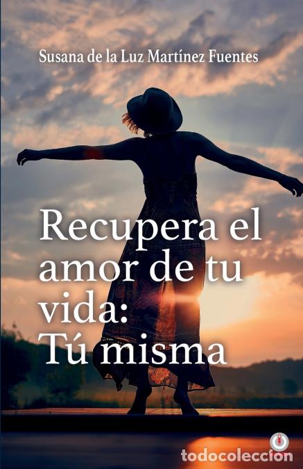 Libri: Recupera el amor de tu vida - Susana de la Luz Mart&iacute;nez Fuentes