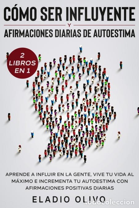 B&uuml;cher: C&oacute;mo ser influyente y afirmaciones diarias de autoestima 2 libros en 1 - Aprende a influir en la gen