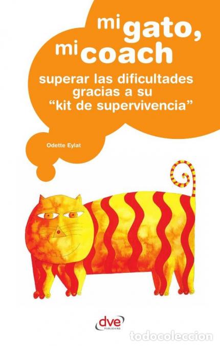 B&uuml;cher: Mi gato, mi coach - C&oacute;mo tu gato puede ayudarte a superar el estr&eacute;s cotidiano - Odette Eylat