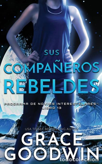 B&uuml;cher: Sus Compan?eros Rebeldes - Grace Goodwin