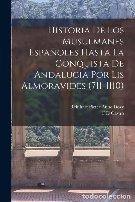 Libri: Historia De Los Musulmanes Espa&ntilde;oles Hasta La Conquista De Andalucia Por Lis Almoravides (711-1110)