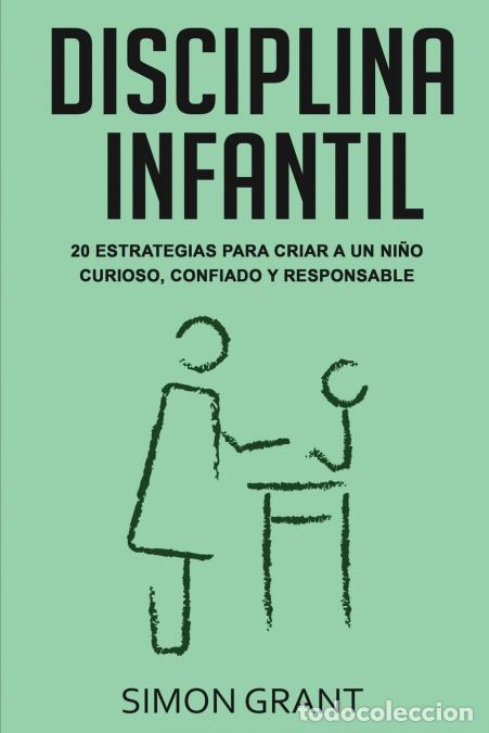 Libri: Disciplina infantil - 20 estrategias para criar a un ni&ntilde;o curioso, confiado y responsable - Simon Gr