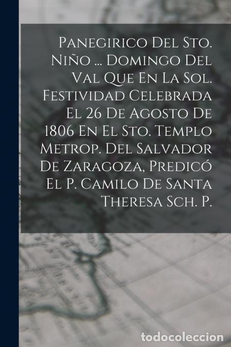 Livros: Panegirico Del Sto. Ni&ntilde;o ... Domingo Del Val Que En La Sol. Festividad Celebrada El 26 De Agosto De
