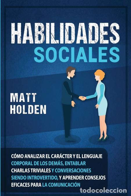 B&uuml;cher: Habilidades Sociales - C&oacute;mo Analizar el Car&aacute;cter y el Lenguaje Corporal de los Dem&aacute;s, Entablar Charl