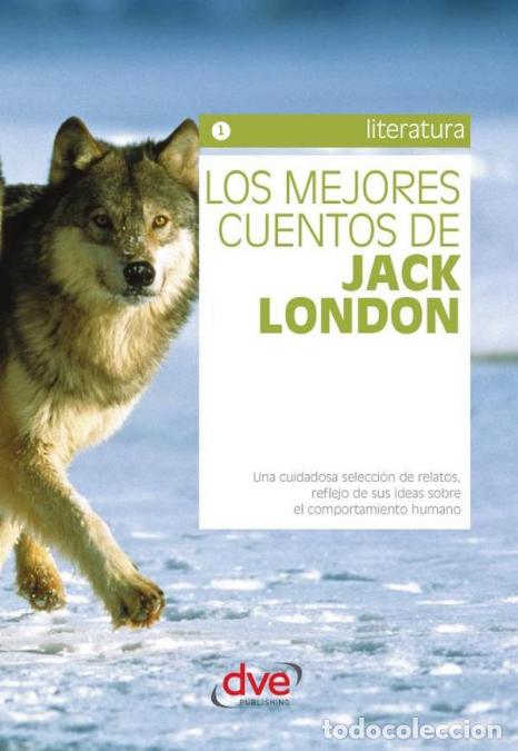 Libri: Los mejores cuentos de Jack London - Aventuras intensas en la naturaleza y el alma humana - Jack Lon