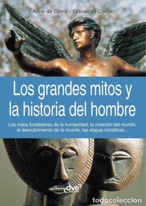 books: Los grandes mitos y la historia del hombre - Relatos fundacionales que marcaron las civilizaciones -