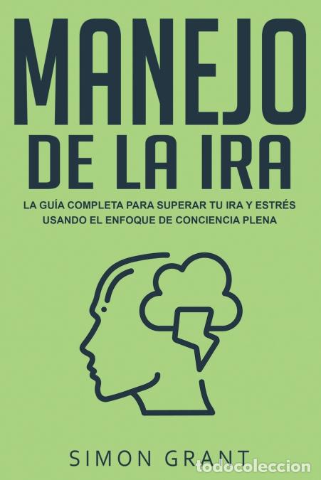 Libri: Manejo de la ira - La gu&iacute;a completa para superar tu ira y estr&eacute;s usando el Enfoque de conciencia ple