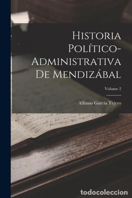 Libri: Historia Pol&iacute;tico-Administrativa De Mendiz&aacute;bal; Volume 2 - Alfonso Garcia Tejero