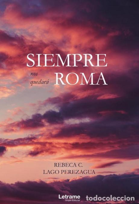 Libros: Siempre nos quedar&aacute; Roma - Rebeca CLago Perezagua,Rebeca C. Lago Perezagua