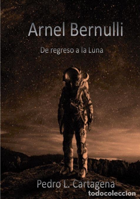 Libros: Arnel Bernulli, de regreso a la Luna - Pedro L. Cartagena