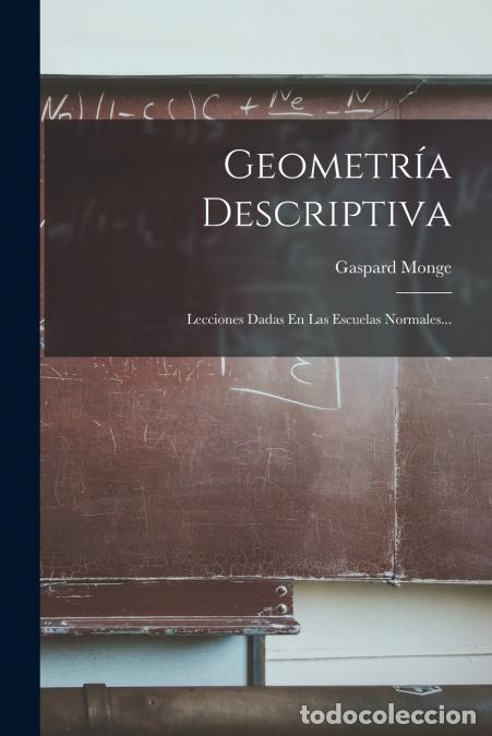 Libri: Geometr&iacute;a Descriptiva - Lecciones Dadas En Las Escuelas Normales... - Gaspard Monge