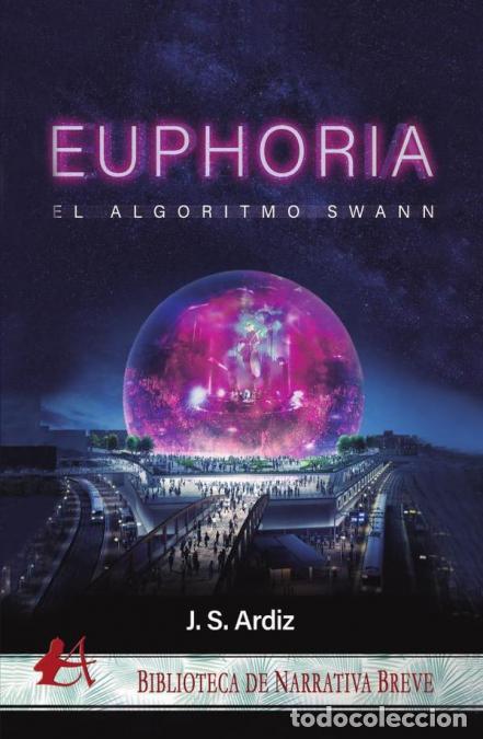 Libri: Euphoria - El Algoritmo Swann - J.S. Ardiz