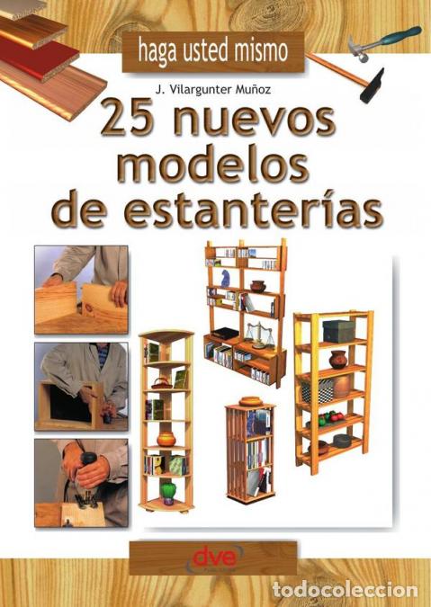 Libri: Haga usted mismo 25 nuevos modelos de estanter&iacute;as - Proyectos pr&aacute;cticos de carpinter&iacute;a paso a paso -