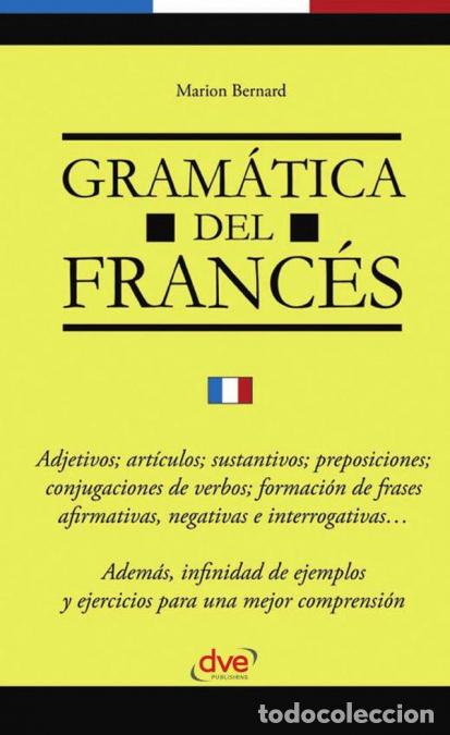 Libri: Gram&aacute;tica del franc&eacute;s - Gu&iacute;a esencial de gram&aacute;tica francesa con ejemplos y pr&aacute;ctica - Marion Bernard