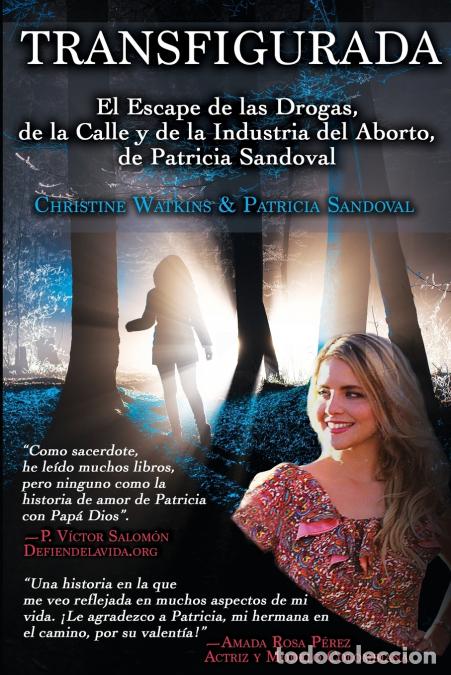 books: Transfigurada - El Escape de las Drogas, de la Calle y de la Industria del Aborto, de Patricia Sando