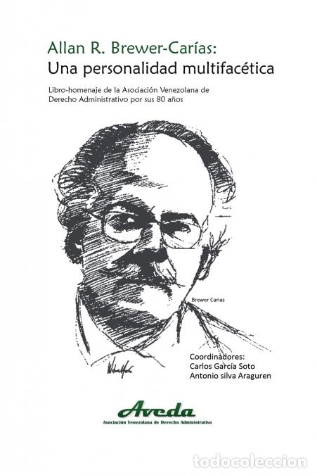 books: ALLAN R. BREWER-CAR&Iacute;AS. UNA PERSONALIDAD MULTIFAC&Eacute;TICA - Libro-Homenaje de la Asociaci&oacute;n Venezolana