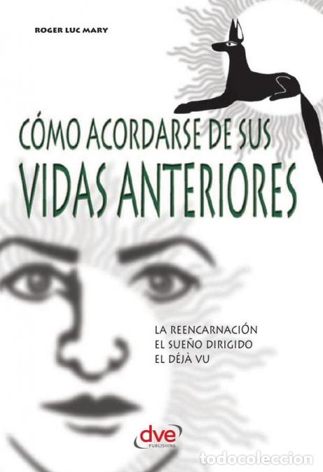 Libri: C&oacute;mo acordarse de sus vidas anteriores - Gu&iacute;a pr&aacute;ctica de regresi&oacute;n y memoria - Roger Luc Mary