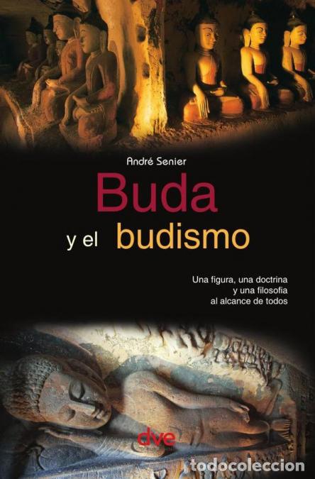 B&uuml;cher: Buda y el budismo - Vida y ense&ntilde;anzas esenciales - Andr&eacute; Senier