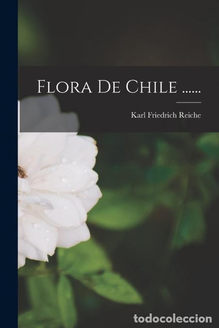 books: Flora De Chile ...... - Karl Friedrich Reiche