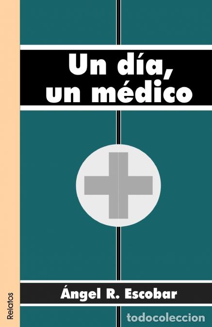books: Un Dia, Un Medico - Angel REscobar
