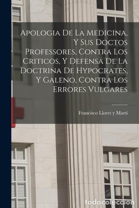 books: Apologia De La Medicina, Y Sus Doctos Professores, Contra Los Criticos, Y Defensa De La Doctrina De