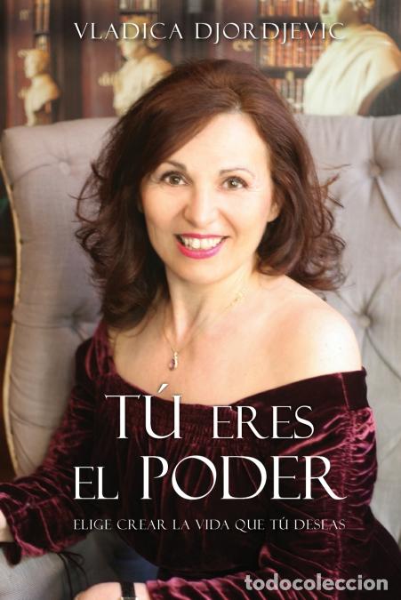 Libri: T&Uacute; eres el PODER - Elige crear la vida que T&Uacute; deseas (Spanish) - Vladica Djordjevic