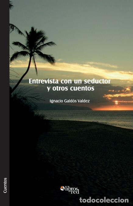 Libri: Entrevista con un seductor y otros cuentos - Ignacio Galdos Valdez