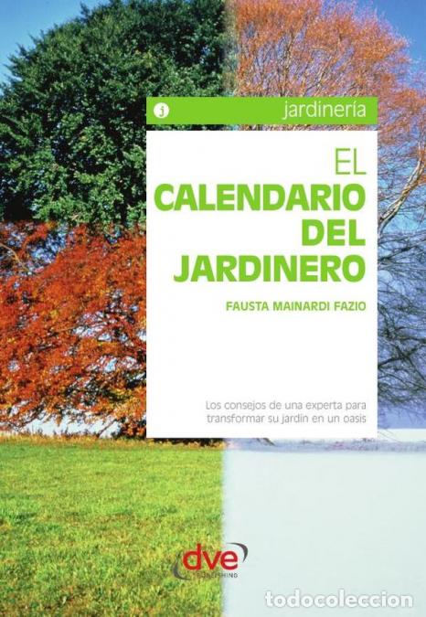 Libri: El calendario del jardinero - Consejos pr&aacute;cticos mes a mes - Fausta Mainardi Fazio
