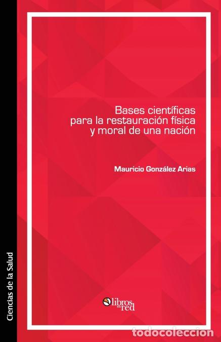 Livros: Bases cientificas para la restauracion fisica y moral de una nacion - Mauricio Gonzalez Arias