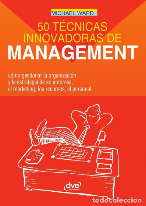 B&uuml;cher: 50 t&eacute;cnicas innovadoras de management - Estrategias pr&aacute;cticas para l&iacute;deres actuales - Michael Ward