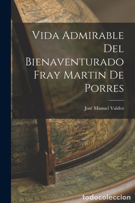 B&uuml;cher: Vida Admirable Del Bienaventurado Fray Martin De Porres - Jos&eacute; Manuel Valdez