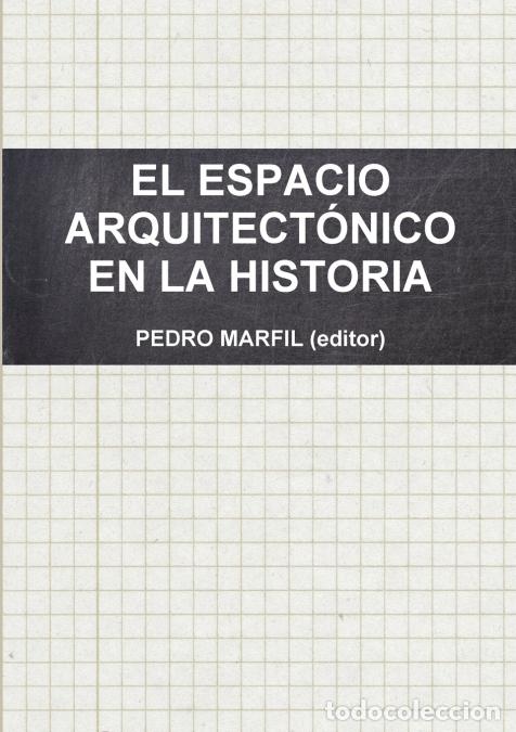 books: EL ESPACIO ARQUITECT&Oacute;NICO EN LA HISTORIA - PEDRO MARFIL (editor)