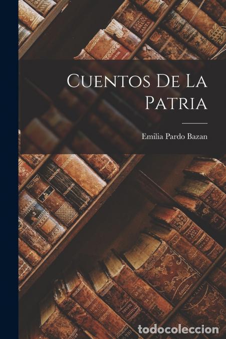 Libros: Cuentos de la Patria - Emilia Pardo Baz&aacute;n - Foto 1