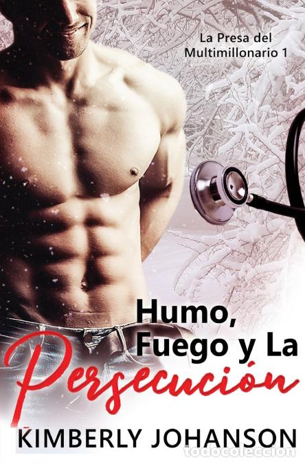 Libros: Humo, Fuego y La Persecuci&oacute;n - Romance con un Multimillonario 1-4 - Kimberly Johanson