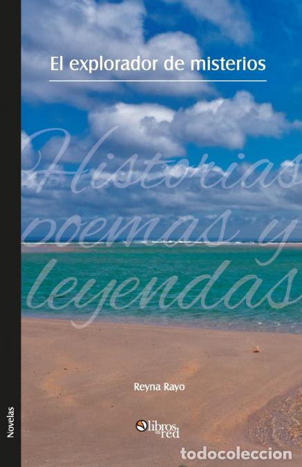 Libros: El Explorador de Misterios. Historias, Poemas y Leyendas - Reyna Rayo
