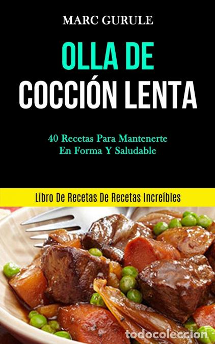 B&uuml;cher: Olla De Cocci&oacute;n Lenta - 40 Recetas para mantenerte en forma y saludable (Libro de recetas de recetas