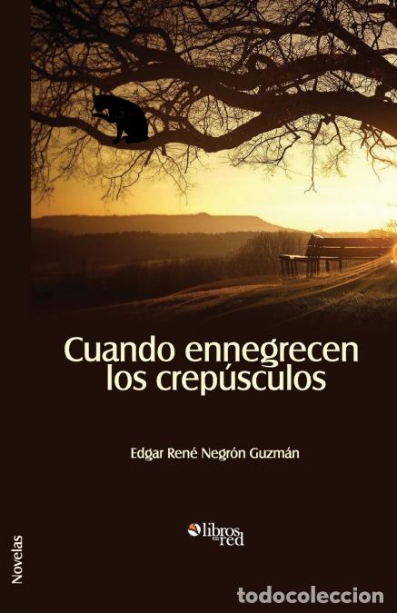 Livros: Cuando Ennegrecen Los Crepusculos - Edgar Rene Negron Guzman