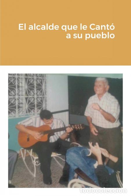 Libri: El alcalde que le Cant&oacute; a su pueblo - Pedro N. Gonz&aacute;lez