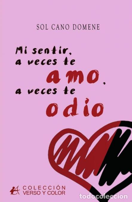Libri: Mi sentir, a veces te amo, a veces te odio - Cano Domene Sol
