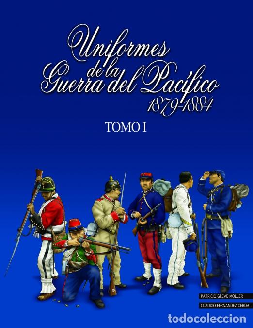 Livros: Uniformes de la Guerra del Pac&iacute;fico 1879-1884 (tomo 1) - Patricio Greve Moller