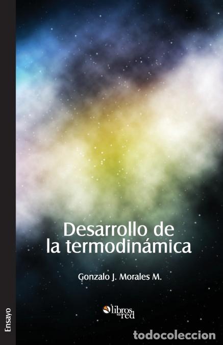Libri: Desarrollo de La Termodinamica - Gonzalo JMorales M.
