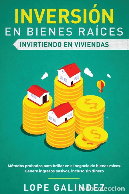 Libri: Inversi&oacute;n en bienes ra&iacute;ces - invirtiendo en viviendas: M&eacute;todos probados para brillar en el negocio d
