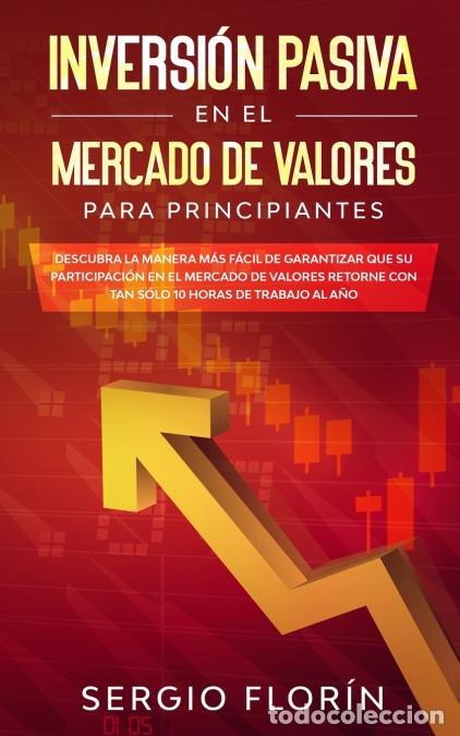 books: Inversi&oacute;n Pasiva En El Mercado De Valores Para Principiantes - Descubra la Manera M&aacute;s F&aacute;cil de Garan
