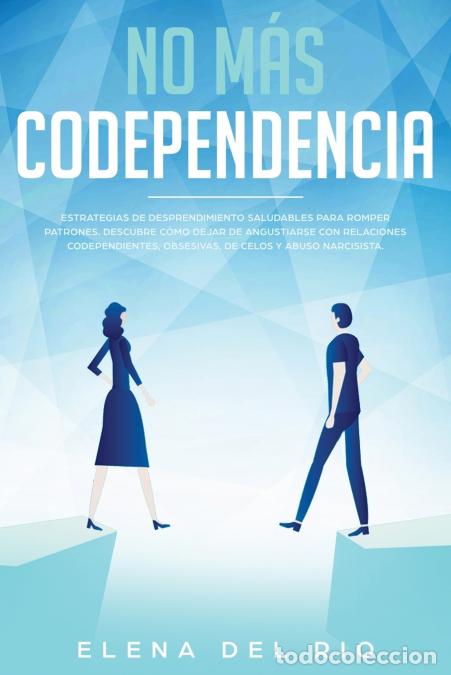 B&uuml;cher: No m&aacute;s codependencia - Estrategias de desprendimiento saludables para romper patrones. Descubre c&oacute;m