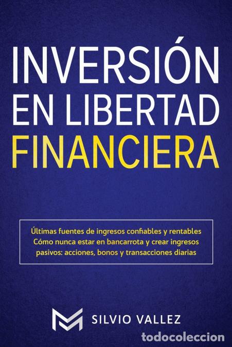 Libri: Inversi&oacute;n en libertad financiera - &Uacute;ltimas fuentes de ingresos confiables y rentables c&oacute;mo nunca est