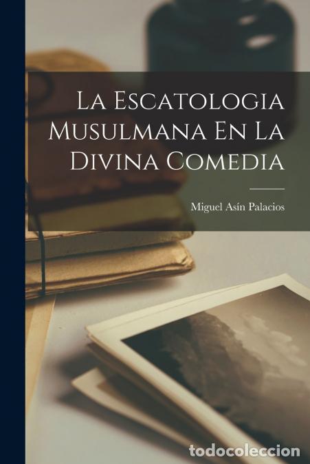 Libros: La Escatologia Musulmana En La Divina Comedia - Miguel As&iacute;n Palacios