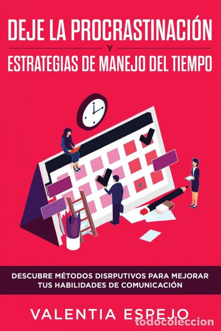 B&uuml;cher: Deje la procrastinaci&oacute;n y estrategias de manejo del tiempo - Descubre m&eacute;todos disrputivos para mej