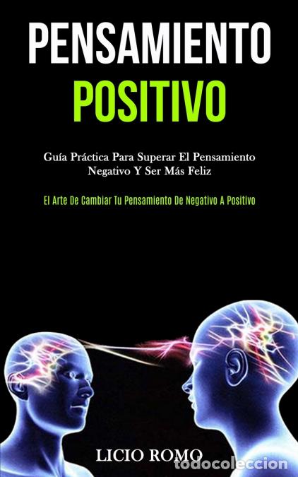 B&uuml;cher: Pensamiento Positivo - Gu&iacute;a pr&aacute;ctica para superar el pensamiento negativo y ser m&aacute;s feliz (El arte d